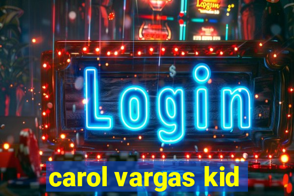 carol vargas kid